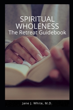 Paperback Spiritual Wholeness Retreat Guidebook: A Guide to Living the Way God Designed Book