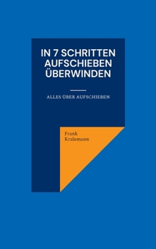 Paperback In 7 Schritten Aufschieben überwinden: Alles über Aufschieben [German] Book