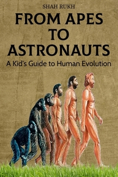 Paperback From Apes to Astronauts: A Kid's Guide to Human Evolution Book