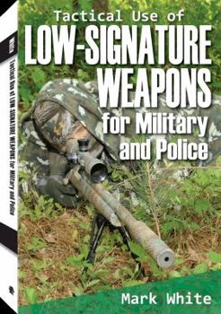 Paperback Tactical Use of Low-Signature Weapons for Military and Police Book