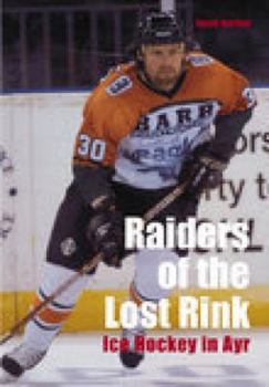 Paperback Raiders of the Lost Rink: Ice Hockey in Ayr Book