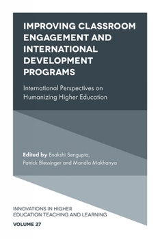 Hardcover Improving Classroom Engagement and International Development Programs: International Perspectives on Humanizing Higher Education Book