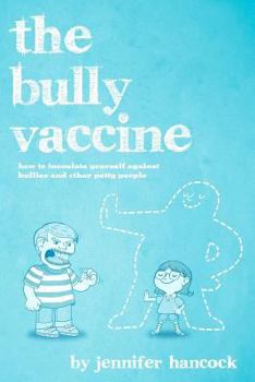 Paperback The Bully Vaccine: How to Innoculate Yourself Against Obnoxious People Book