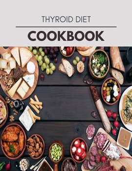 Paperback Thyroid Diet Cookbook: Plant-Based Diet Program That Will Transform Your Body with a Clean Ketogenic Diet Book