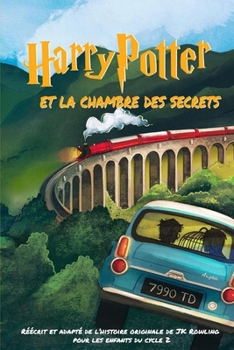 Paperback Le petit Harry et la chambre des secrets: réécrit et réadapté pour les enfants du cycle2 [French] Book