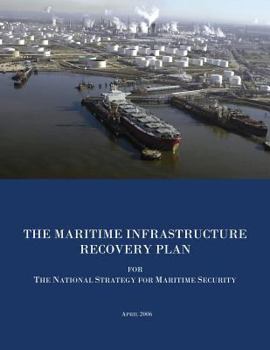 The Maritime Infrastructure Recovery Plan for The National Strategy for Maritime Security