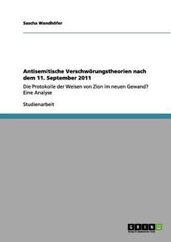 Paperback Antisemitische Verschwörungstheorien nach dem 11. September 2011: Die Protokolle der Weisen von Zion im neuen Gewand? Eine Analyse [German] Book