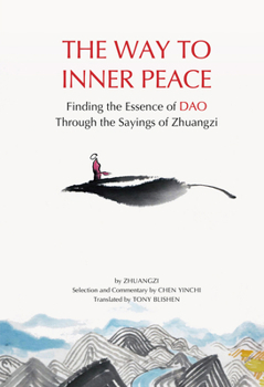 Hardcover The Way to Inner Peace: Finding the Essence of DAO Through the Sayings of Zhuangzi Book