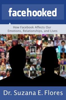Hardcover Facehooked: How Facebook Affects Our Emotions, Relationships, and Lives Book