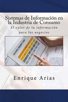Paperback Sistemas de Información en la Industria de Consumo: El valor de la información para los negocios [Spanish] Book