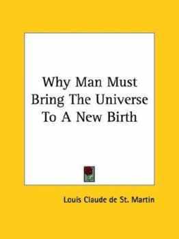Paperback Why Man Must Bring The Universe To A New Birth Book