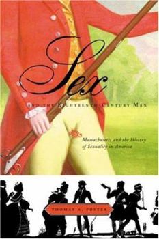 Hardcover Sex and the Eighteenth-Century Man: Massachusetts and the History of Sexuality in America Book