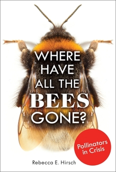 Library Binding Where Have All the Bees Gone?: Pollinators in Crisis Book