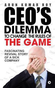 CEO's DILEMMA - To Change The Rules Of The game