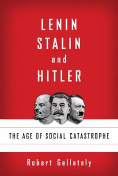 Hardcover Lenin, Stalin, and Hitler: The Age of Social Catastrophe Book