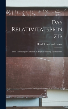 Hardcover Das Relativitätsprinzip: Drei Vorlesungen gehalten in Teylers Stiftung zu Haarlem. [German] Book