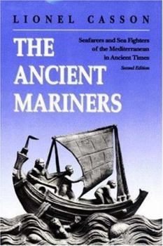 Paperback The Ancient Mariners: Seafarers and Sea Fighters of the Mediterranean in Ancient Times. - Second Edition Book