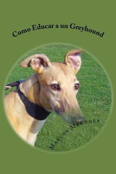 Paperback Como Educar a un Greyhound [Spanish] Book