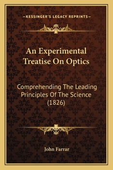 Paperback An Experimental Treatise On Optics: Comprehending The Leading Principles Of The Science (1826) Book