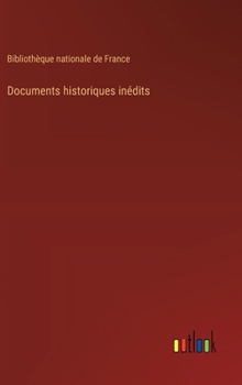 Hardcover Documents historiques inédits [French] Book