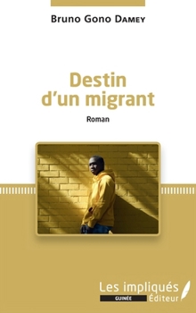 Destin d'un migrant: Roman (Les Impliqués Guinée)