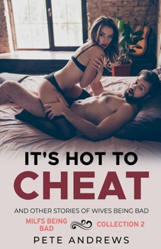 Paperback It's Hot To Cheat And Other Stories Of Wives Being Bad - MILFs Being Bad Collection 2 Book