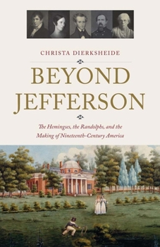 Hardcover Beyond Jefferson: The Hemingses, the Randolphs, and the Making of Nineteenth-Century America Book