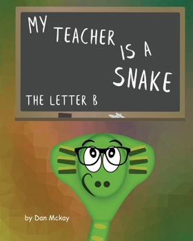 Paperback My Teacher is a snake The Letter B Book