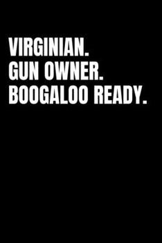 Paperback Virginian. Gun Owner. Boogaloo Ready.: Journal / Notebook / Diary Gift - 6"x9" - 120 pages - White Lined Paper - Matte Cover Book