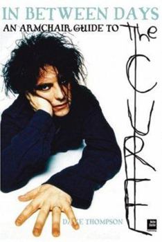 Paperback In Between Days: An Armchair Guide to The Cure Book