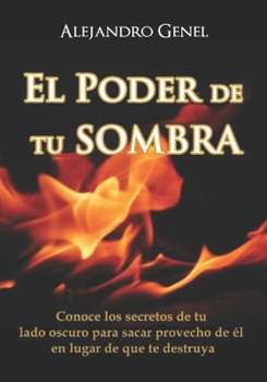 Paperback El Poder de tu Sombra: Conoce tu lado oscuro en lugar de que te destruya. [Spanish] Book