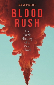Hardcover Blood Rush: The Dark History of a Vital Fluid Book