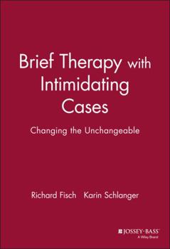 Hardcover Brief Therapy with Intimidating Cases: Changing the Unchangeable Book