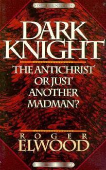 Paperback Dark Knight: The Antichrist or Just Another Madman? Book