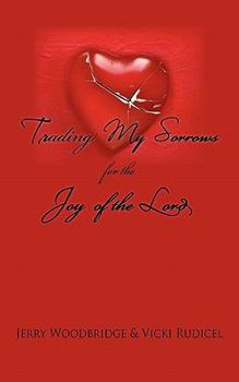 Trading My Sorrows: For the Joy of the Lord
