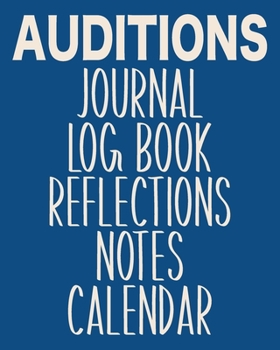 Paperback Auditions Journal Log Book Reflections Notes Calendar: Stylish Notebook for Writing About, Tracking, and Scheduling with 2020 and 2021 Yearly and Mont Book