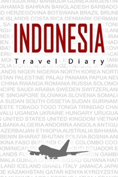 Paperback Indonesia Travel Diary: Travel and vacation diary for Indonesia. A logbook with important pre-made pages and many free sites for your travel m Book