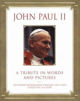 Hardcover John Paul II: A Tribute in Words and Pictures Book