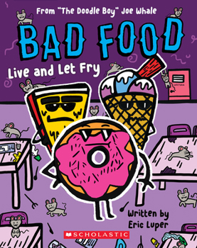 Paperback Live and Let Fry: From "The Doodle Boy" Joe Whale (Bad Food #4) Book