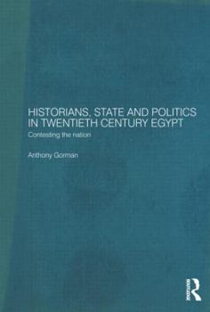 Paperback Historians, State and Politics in Twentieth Century Egypt: Contesting the Nation Book
