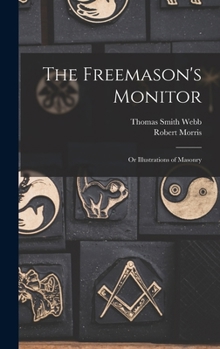 The Freemason's Monitor: Or Illustrations of Masonry