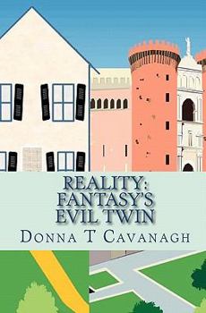 Paperback Reality: Fantasy's Evil Twin: The Contrast Between How We Imagine Our Lives and How Events Actually Unfold Book