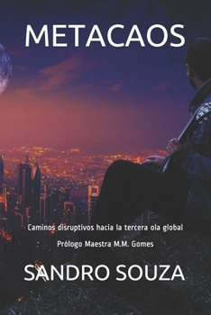 Metacaos: Caminos disruptivos hacia la tercera ola global Prólogo Maestra M.M. Gomes