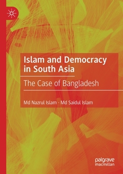 Paperback Islam and Democracy in South Asia: The Case of Bangladesh Book