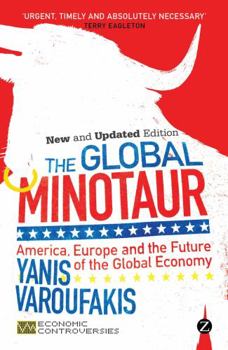 Paperback The Global Minotaur: America, the True Origins of the Financial Crisis and the Future of the World Economy Book