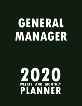 General Manager 2020 Weekly and Monthly Planner: 2020 Planner Monthly Weekly inspirational quotes To do list to Jot Down Work Personal Office Stuffs Keep Tracking Things Motivations Notebook