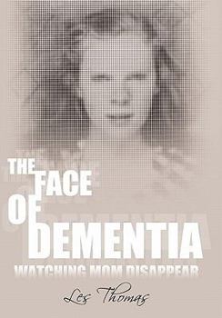 Paperback The Face of Dementia: Watching Mom Disappear Book