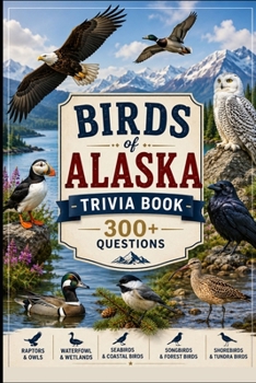 Birds of Alaska Trivia Book