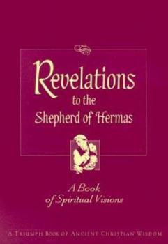 Paperback Revelations to the Shepherd of Hermas: A Book of Spiritual Visions Book