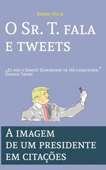 Paperback O Sr. T. fala e tweets: Eu sou o Ernest Hemingway de 140 caracteres [Portuguese] Book